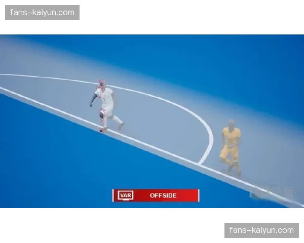 欧足联宣布下赛季起欧冠将启用新的“半自动越位”识别技术